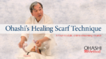 Ohashi's Healing Scarf Technique. A four-module, online streaming course.