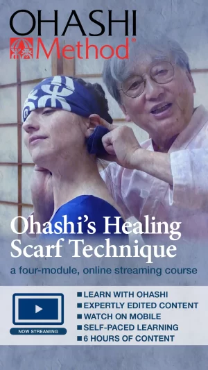 Ohashi's Healing Scarf Technique. A four-module, online streaming course.