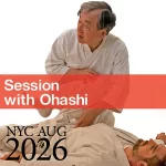 Session with Ohashi in NYC<br />Sunday, August 9, 2026 starting at 5:30P.M.
