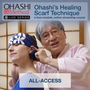 OHASHI Method® Live Series: Ohashi's Healing Scarf Technique - All-Access