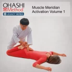 OHASHI Method® Legacy Series: Muscle Meridian Activation Volume 1