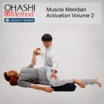 OHASHI Method® Legacy Series: Muscle Meridian Activation Volume 2