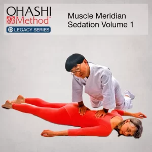OHASHI Method® Legacy Series: Muscle Meridian Sedation Volume 1