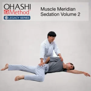 OHASHI Method® Legacy Series: Muscle Meridian Sedation Volume 2